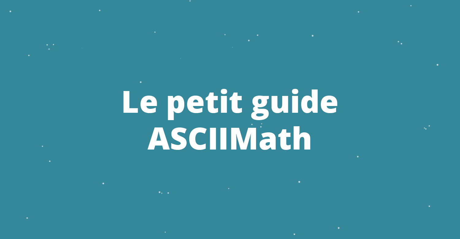 Le petit guide ASCIIMath