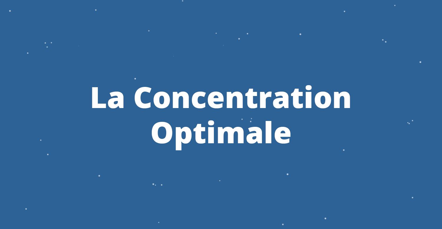 La Concentration Optimale